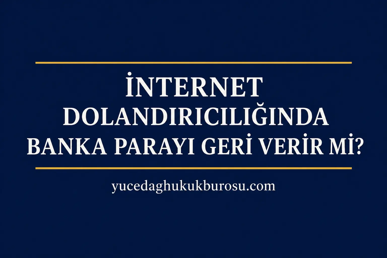 İnternet Dolandırıcılığında Banka Parayı Geri Verir mi? Hangi Durumlarda İade Alabilirsiniz?